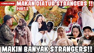 MAKAN DIATUR STRANGERS DI JALAN PART 2  MAKANANYA BIKIN FULL SENYUM [upl. by Ahsimaj471]