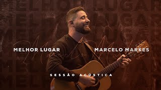 Melhor Lugar  Marcelo Markes Sessão Acústica [upl. by Kalvin]