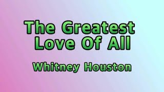 The Greatest Love Of All  Whitney HoustonLyrics [upl. by Lilaj]