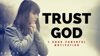 TRUST GOD  1 Hour Powerful Christian Motivation  Inspirational amp Motivational Video [upl. by Eniamrehc75]