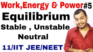 Class 11 physics chapter 6  WorkEnergy and Power 05  Equilibrium  Stable  Unstable  Neutral [upl. by Amir]