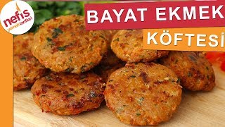 Bayat Ekmek Köftesi Nasıl Yapılır En Lezzetli Tarif  Nefis Yemek Tarifleri [upl. by Ylro180]