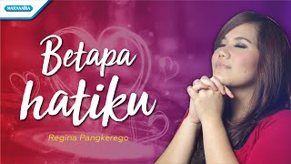 Betapa Hatiku  Regina Pangkerego Official Lyric Video [upl. by Politi830]