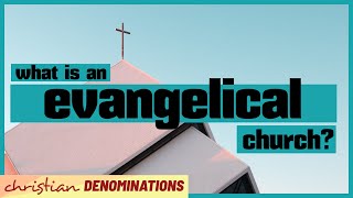 What is an Evangelical Church [upl. by Billye514]