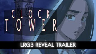 Clock Tower  LRG3 Reveal Trailer [upl. by Shiroma]