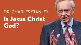 Is Jesus Christ God – Dr Charles Stanley [upl. by Michaela722]