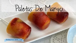 Paletas de mango con chamoy  Mangonadas [upl. by Maxwell201]