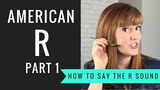 How to Pronounce the American R Sound American R Part 1 [upl. by Deegan210]