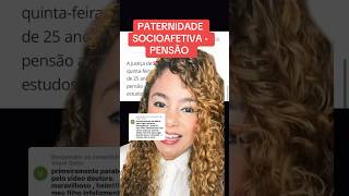 PATERNIDADE SOCIOAFETIVA  PENSÃO ‼️ direito familia [upl. by Noiroc638]