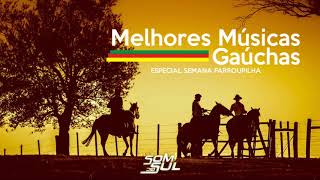 MELHORES MÚSICAS GAÚCHAS  SEMANA FARROUPILHA [upl. by Ainadi]