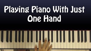 Playing Piano With Just One Hand [upl. by Kcim]