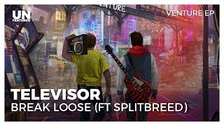 Televisor  Break Loose ft Splitbreed [upl. by Frissell]