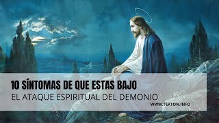 10 Síntomas de que estas bajo el ataque espiritual del demonio [upl. by Vincenz919]