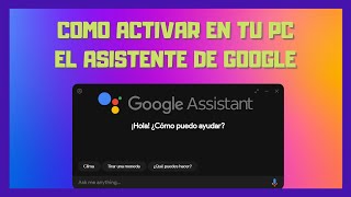 💻 Como activar el Asistente de Google en tu PC [upl. by Ndnarb]