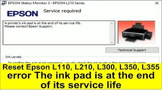 Reset Epson L110 L210 L300 L350 L355 error the ink pad is at the end of its service life [upl. by Pinto854]