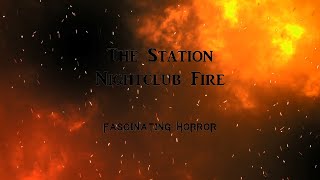 The Station Nightclub Fire  A Short Documentary  Fascinating Horror [upl. by Ayatnohs]