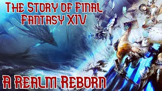 The Story of Final Fantasy XIV A Realm Reborn [upl. by Eissert]