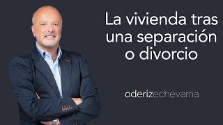 La vivienda familiar tras una separación o divorcio  Odériz Echevarría Abogados [upl. by Nyved]