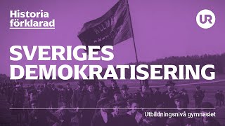 Sveriges demokratisering förklarad  HISTORIA  Gymnasienivå [upl. by Latsyc]