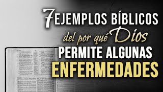 7 Ejemplos Bíblicos del por qué Dios permite enfermedades [upl. by Aiyn23]