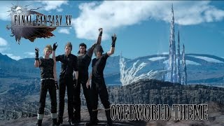 FINAL FANTASY XV OST Overworld Theme  Wanderlust [upl. by Lednew211]