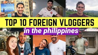 TOP TEN FOREIGN VLOGGERS IN THE PHILIPPINES [upl. by Enuj]