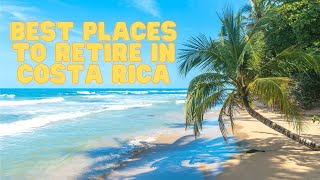 Best Places to Retire in Costa Rica [upl. by Hum]