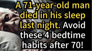 71 Year Old Man Died in His Sleep 4 Bedtime Habits You Must Avoid After 70 [upl. by Tenom420]