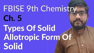 9th Class Chemistry FBISE Ch 5  Types of Solids amp Allotropes  Chemistry Federal Board [upl. by Ahseyt448]