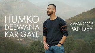 Humko Deewana Kar Gaye  Cover By Swaroop Pandey [upl. by Elish925]