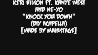 Keri Hilson feat Kanye West and NeYo  Knock You Down DIY AcapellaMade By MAINSTAGE [upl. by Ramunni]