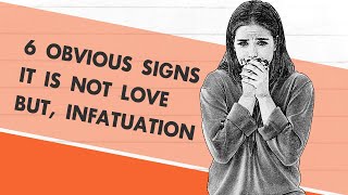 It is Not love But Infatuation 6 Obvious Signs [upl. by Nerty]