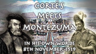 Cortés Meets Montezuma  Cortés letters  8th November 1519 [upl. by Anauqcaj252]