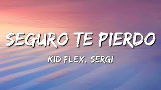 Seguro Te Pierdo  KID FLEX  Serge Letra [upl. by Arual772]