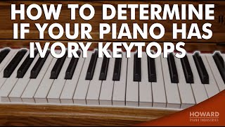 How To Determine If Your Piano Has Ivory Keytops I HOWARD PIANO INDUSTRIES [upl. by Tirreg]