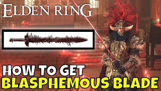 Elden Ring How to Get Blasphemous Blade [upl. by Tran209]