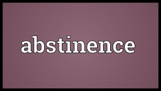 Abstinence Meaning [upl. by Shere]