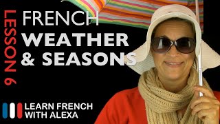 The French Weather amp Seasons French Essentials Lesson 6 [upl. by Wertheimer820]