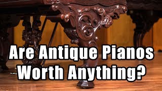 Are Antique Pianos Worth Anything Today [upl. by Waterer]