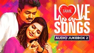 Tamil Love Songs  Audio Jukebox  Best Hits [upl. by Dimitri]