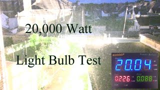 20000 Watt Light Bulb Test [upl. by Kciredes]