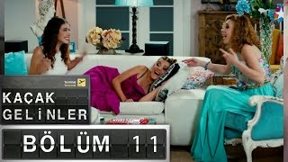 Kaçak Gelinler  11Bölüm [upl. by Fulmer881]