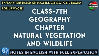 Class  7th  Geography  Chapter  8  Natural Vegetation and Wildlife  Notes [upl. by Debo614]