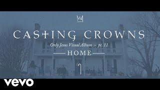 Casting Crowns  Home Only Jesus Visual Album Part 11 Conclusion [upl. by Omiseno738]