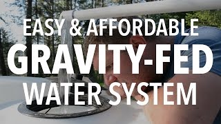 INSANELY EASY Gravity Fed Water System for Off Grid Living [upl. by Assillim]