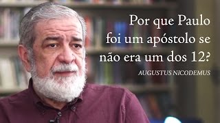 Por que Paulo foi um apóstolo se não era um dos 12  Augustus Nicodemus [upl. by Leith]