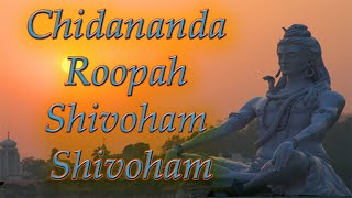 Chidananda Roopah Shivoham Shivoham [upl. by Llerrah]