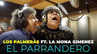 Los Palmeras Ft La Mona Jiménez  El Parrandero Videoclip Oficial [upl. by Dierolf]