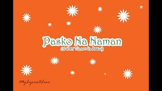 Pasko Na Naman O Kay Tulin Ng Araw Lyrics [upl. by Biddick50]