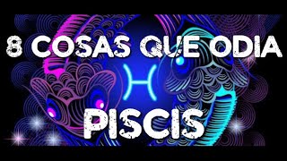 LAS 8 COSAS QUE MÁS ODIA EL SIGNO PISCIS ♓ [upl. by Elena]